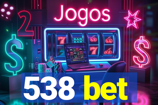 538 bet
